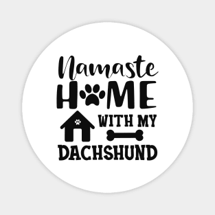 Dachshund dog - Namaste home with my dachshund Magnet